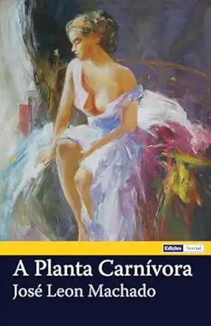 A Planta Carnívora – José Leon Machado