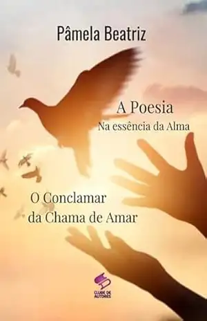 A Poesia Na Essência Da Alma – Pâmela Beatriz