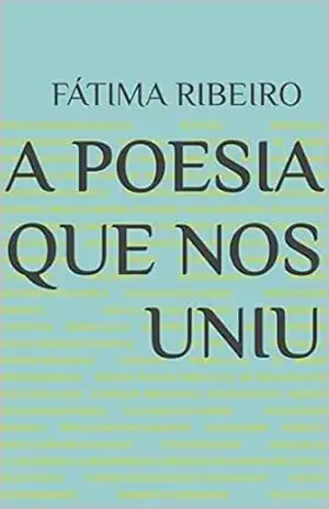 A poesia que nos uniu – Fátima Ribeiro