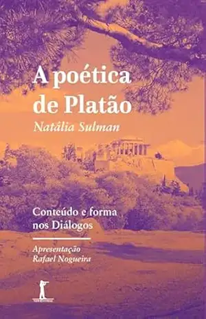 A poética de Platão (Digital): Conteúdo e forma nos Diálogos – Natália Sulman