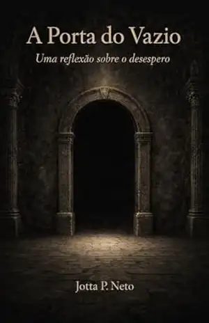 A Porta do Vazio: Uma Reflexão Sobre o Desespero – Jotta  P. Neto