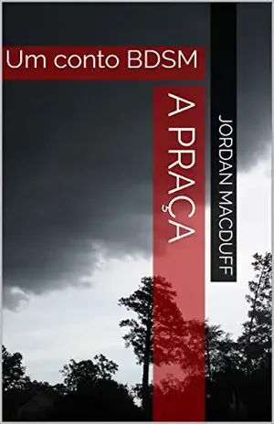 A praça: Um conto BDSM – Jordan MacDuff