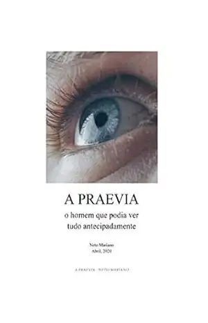 A PRAEVIA: o homem que podia ver tudo antecipadamente (04 Livro 2020) – Neto Mariano