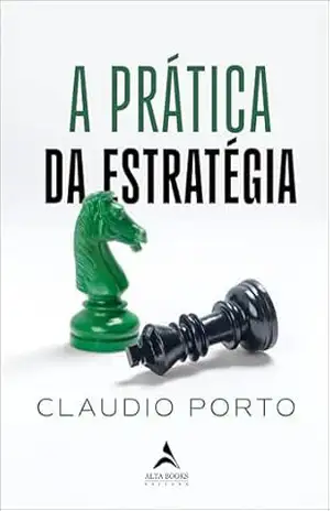 A prática da estratégia – Claudio Porto