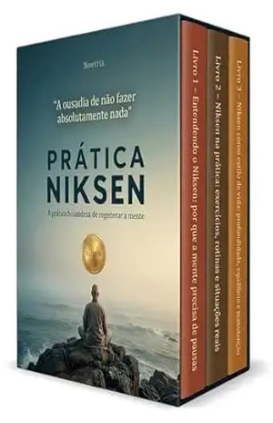 A Prática Niksen – 3 Livros – A prática holandesa de regenerar a mente – “A ousadia de não fazer absolutamente nada”: Como aliviar o estresse cotidiano e reconquistar presença e tranquilidade – Noetrix