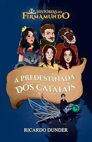 A Predestinada dos Catatais (Histórias do Firmamundo) - Ricardo Dunder
