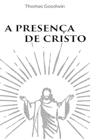 A Presença de Cristo - Thomas Goodwin