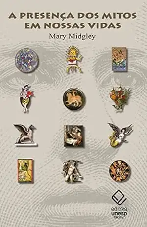 A presença dos mitos em nossas vidas – Mary Midgley