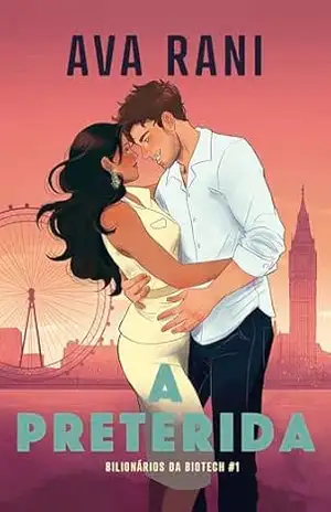 A preterida: Romance friends to lovers, bilionários (Bilionários da Biotech Livro 1) – Ava Rani