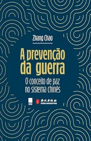 A PREVENÇÃO DA GUERRA; O conceito de paz no sistema chinês – Zhang Chao