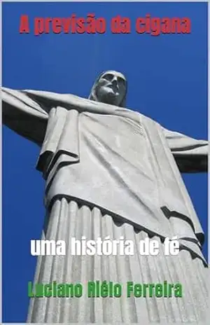 A previsão da cigana: uma história de fé – Luciano Riélo Ferreira