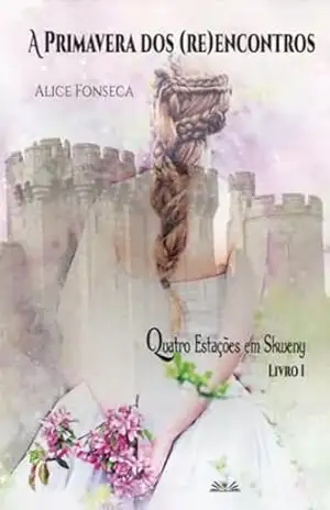 A PRIMAVERA DOS (RE)ENCONTROS: Quatro estações em Skweny – ALICE FONSECA