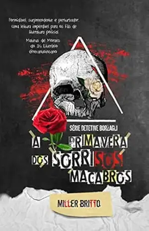 A Primavera dos Sorrisos Macabros (Detetive Borzagli Livro 2) – Miller Britto