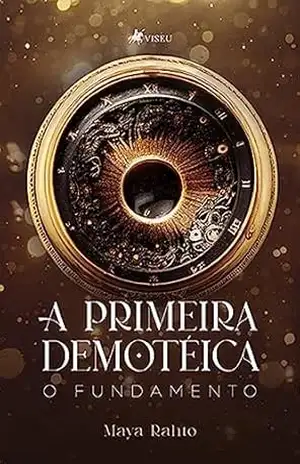 A primeira Demotéica: O Fundamento – Maya Rahto