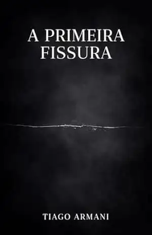 A Primeira Fissura - TIAGO ARMANI