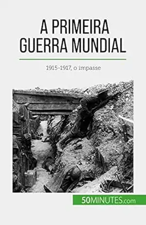 A Primeira Guerra Mundial (Volume 2): 1915–1917, o impasse – Benjamin Janssens de Bisthoven