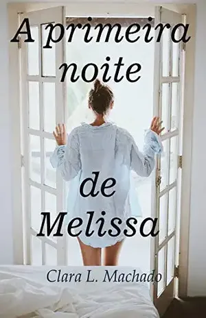 A primeira noite de Melissa - Clara L. Machado