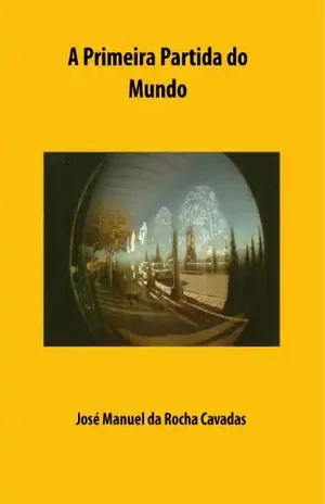 A Primeira Partida do Mundo – José Manuel da Rocha Cavadas