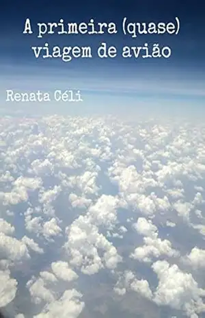 A primeira (quase) viagem de avião – Renata Céli