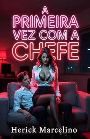 A Primeira Vez com a Chefe – Herick Marcelino
