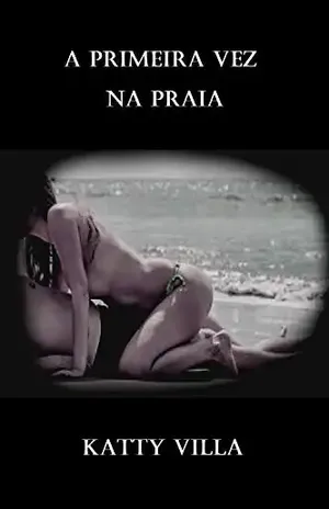A primeira vez na praia: hot 18+ – Katty Villa