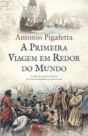 A Primeira Viagem em Redor do Mundo – Antonio Pigafetta