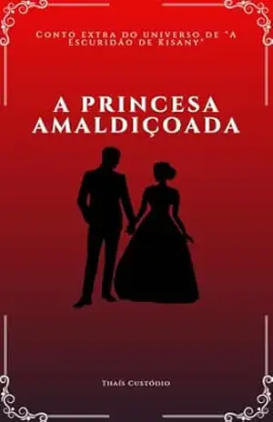 A Princesa Amaldiçoada (A Escuridão de Kisany) – Thaís Custódio