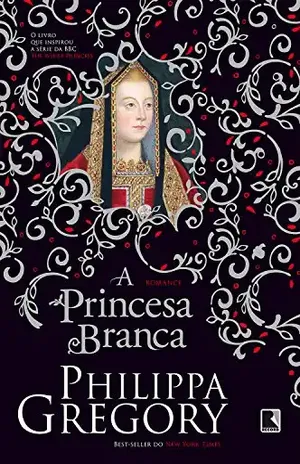 A princesa branca – Philippa Gregory