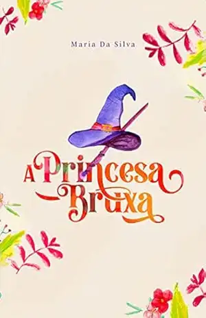 A Princesa Bruxa - Maria da Silva