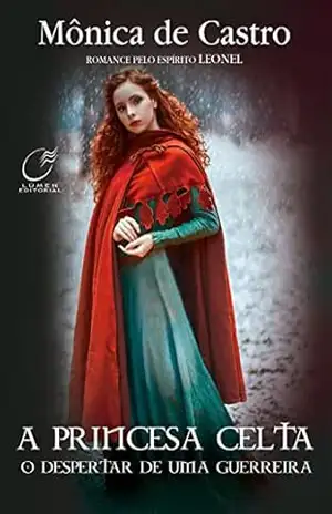 A princesa celta: O despertar de uma guerreira – Mônica de Castro