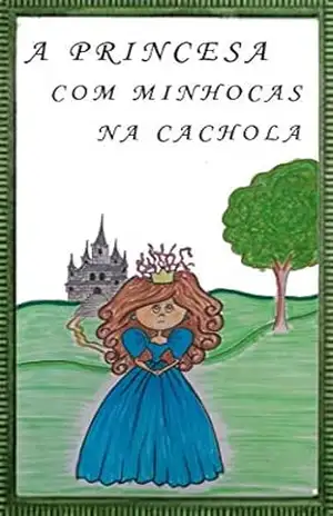 A princesa com minhocas na cachola - Luana Marinho