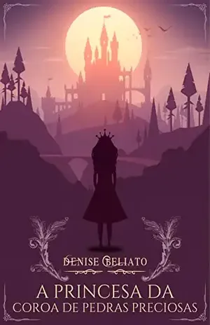 A princesa da coroa de pedras preciosas - Denise Beliato