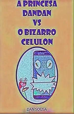 A PRINCESA DANDAN VS O BIZARRO CELULÓN – DAN SOUSA