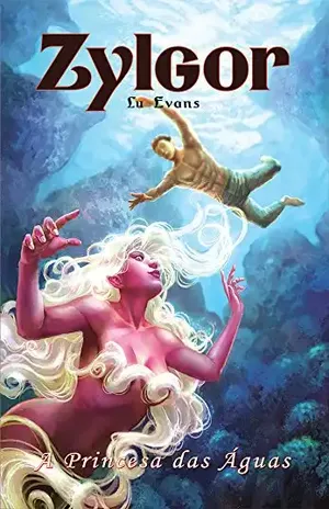 A Princesa das Águas: Zylgor I – Lu Evans