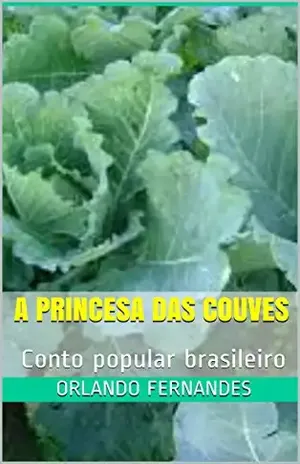 A Princesa das Couves: Conto popular brasileiro – Orlando Fernandes