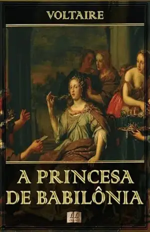A Princesa de Babilônia [Ilustrado] [Com índice ativo] – Voltaire