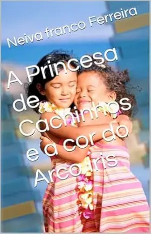 A Princesa de Cachinhos e a cor do Arco Iris – Neiva franco Ferreira