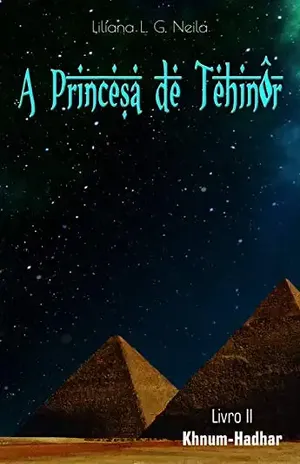 A Princesa de Tehinôr: Livro 2: Khnum–Hadhar - Liliana L. G. Neila