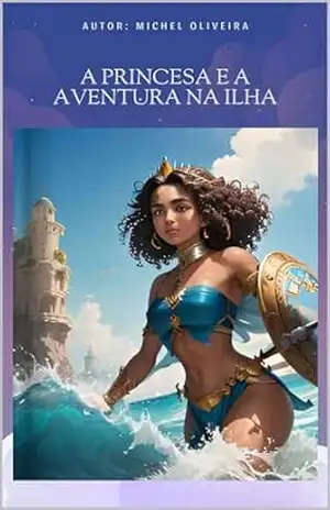 A princesa e a aventura na ilha - Michel  Oliveira