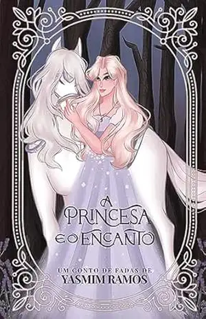A Princesa e o Encanto - Yasmim Ramos