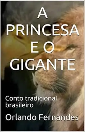 A PRINCESA E O GIGANTE: Conto tradicional brasileiro – Orlando Fernandes