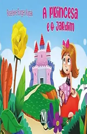 A Princesa e o Jardim – Roselene Borges Kopak