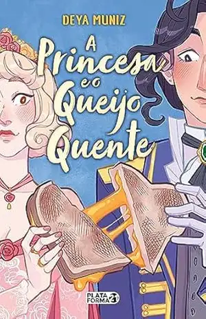 A Princesa e o Queijo Quente – Deya Muniz