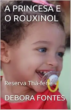 A PRINCESA E O ROUXINOL: Reserva Thá–fene (01 Livro 1) – DEBORA  FONTES