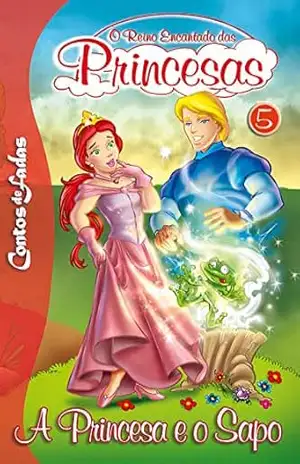 A Princesa e o Sapo: Contos de Fadas – O Reino Encantado das Princesas Edição 5 – On Line Editora