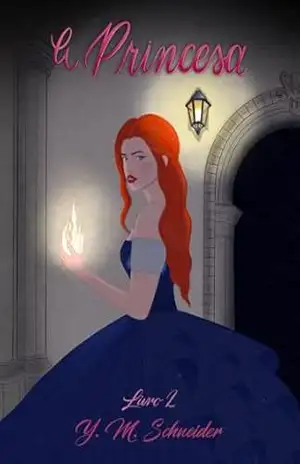 A Princesa: Livro Dois (A Bruxa Princesa 2) – Y. M. Schneider
