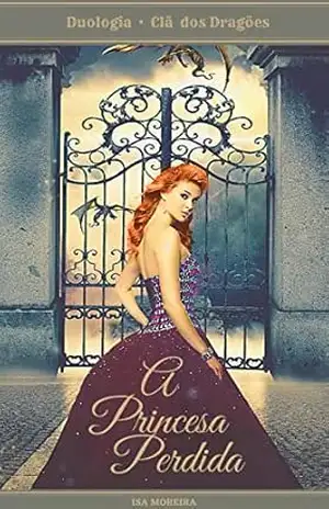 A princesa Perdida: Clã dos Dragões – Isa Moreira