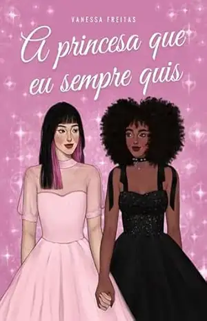 A princesa que eu sempre quis – Vanessa Freitas