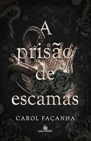 A Prisão de Escamas (Monster Romance): A redenção não é uma opção para ele, e a submissão não é uma escolha para ela. (Corte Viperina Livro 2) – Carol  Façanha