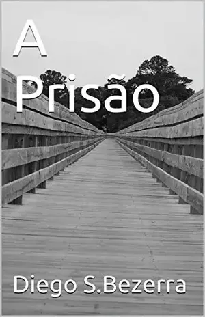 A Prisão - Diego S. Bezerra